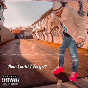 How Could I Forget? (Explicit)