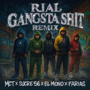 RIAL GANGSTA SHIT mfc (feat. EL MONO RIAL GANGSTA, SUCRE 56 & FARIAS) (Explicit)