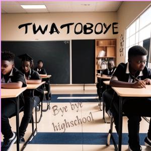 Twatoboye (bye bye highschool) (feat. Keizox & All stars) [Explicit]