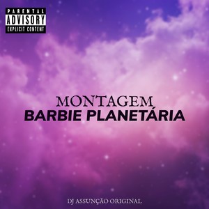 Montagem Da Barbie Planetária (Explicit)