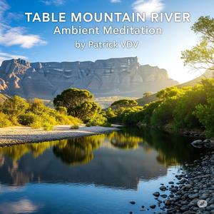 Table Mountain River: Ambient Meditation Synthwave