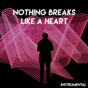 Nothing Breaks Like a Heart (Inst.)
