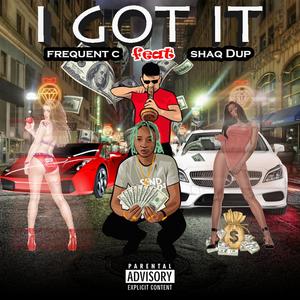 I Got It(feat. Shaq Dup) (Explicit)