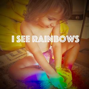 I See Rainbows (feat. John Sylvia)