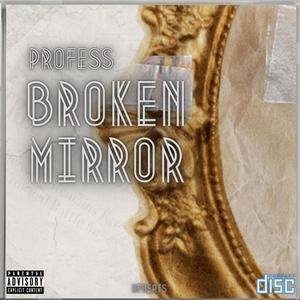 Broken Mirror (feat. Profess) (Explicit)