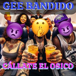 CALLATE EL OSICO (Explicit)