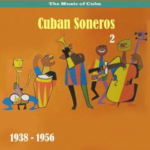 The Music of Cuba - Cuban Soneros, Vol. 2 / 1938 - 1956