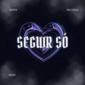 Geeze - Seguir Só