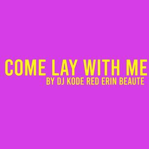 Come Lay With Me (feat. Erin Beaute)
