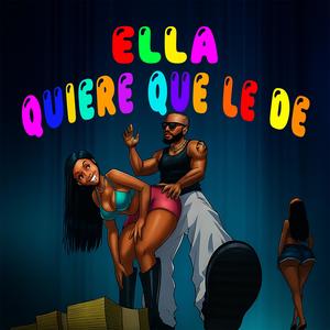 ELLA QUIERE QUE LE DE (Explicit)