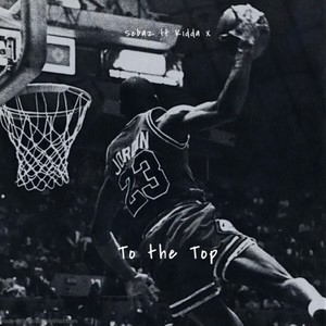 To the top (feat. Kidda x)