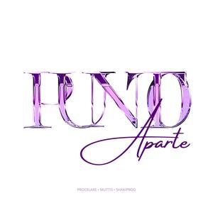 Punto Aparte (feat. Muttis & Shakiprod) [Explicit]