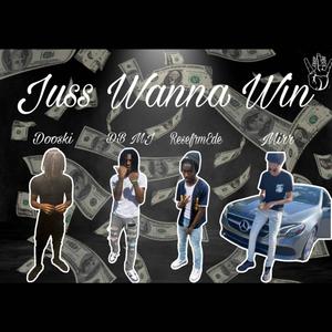 Juss Wanna Win (feat. Dooski, ReseFrmEde & Mirr) [Explicit]