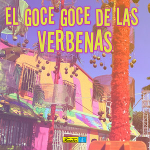 El Goce Goce de las Verbenas(Al Rescate de lo Nuestro)