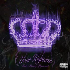 Your Highness (feat. Rosey Pyramid) [Explicit]