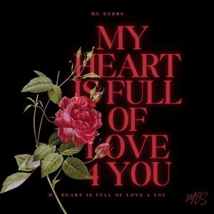 My Heart Is Full Of Love 4 You