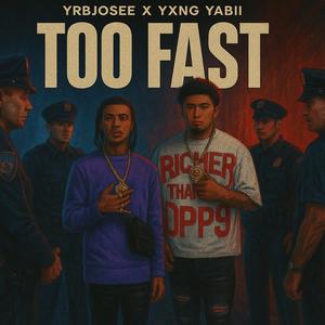 Too Fast pt1 (feat. Yxng Yabii) (Explicit)