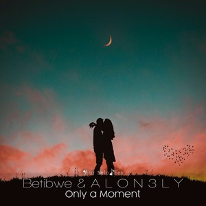 Only a Moment (Original Mix)