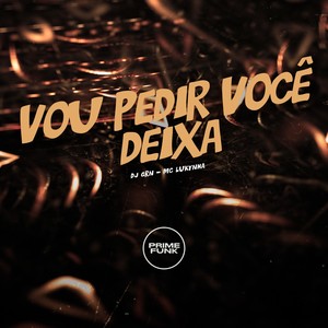 Vou Pedir Você Deixa (Explicit)