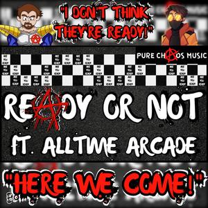 READY OR NOT! (feat. Alltime Arcade) (Explicit)