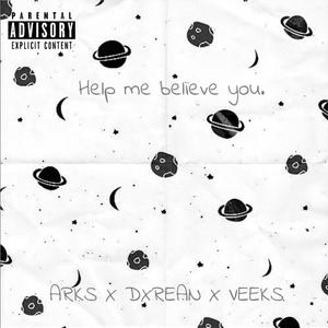 Help Me Believe You (feat. Dxrean & VEEKS) [Explicit]