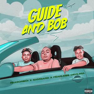 Guide & Bob (feat. Reason Boi & Fearless dhelima)
