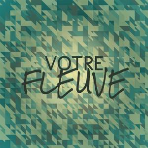 Votre Fleuve