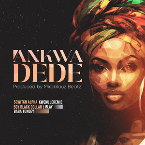 Ankwa Dede (Explicit)