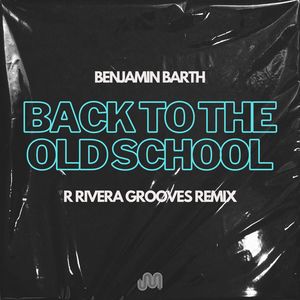 Back to the Old School (R Rivera Grooves Dub Remix)