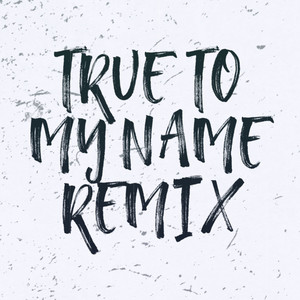 True to My Name (Remix)