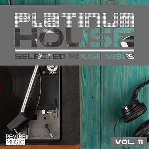 Platinum House - Selected House Vibes, Vol. 11