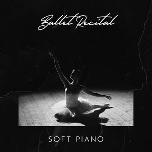 Ballet Recital (Soft Piano and Violin Music, Music for Ballet Class, Emotion in Motion)