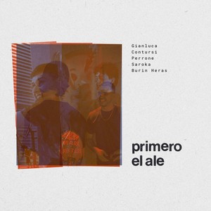 Primero el Ale (feat. Contursi, Perrone, Saroka & Burin Heras)