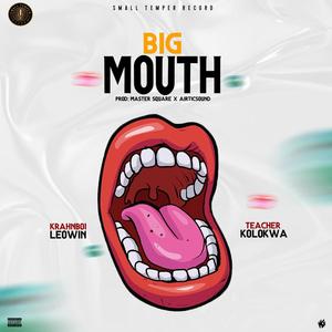 Big Mouth (feat. Teacher Kolokwa)