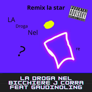 La Droga Nel Bicchiere (feat. J Corra & Gaudinoking) [Remix Nightcore] [Explicit]