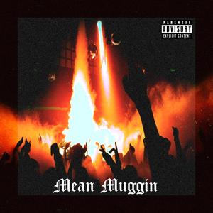 Mean Muggin (feat. Lil Wiley) [Explicit]