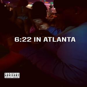 6:22 IN ATLANTA (Explicit)