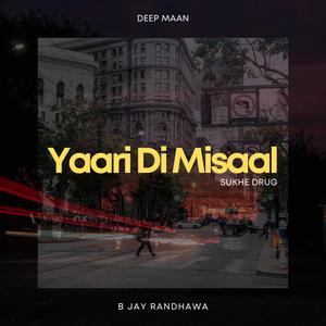 Yaari Di Misaal (feat. Deep Maan & B Jay Randhawa) [Explicit]