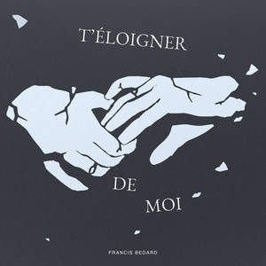 T'éloigner de moi