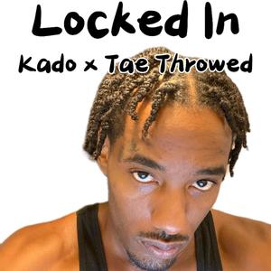 Locked In (feat. Tae Throwed) [Explicit]