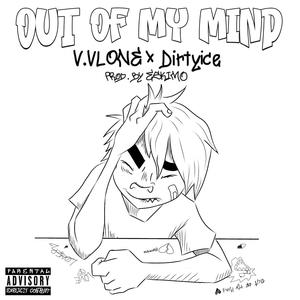 Out Of My Mind (feat. Dirtyice) (Explicit)