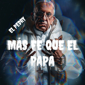 Más Fe Que El Papa (Explicit)