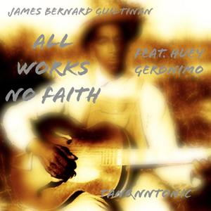 All Works No Faith (feat. Huey Geronimo)