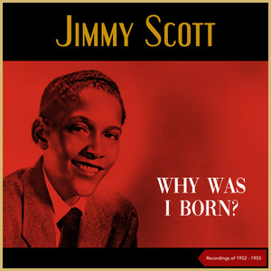 Why Was I Born? (Recordings of 1952 - 1955)