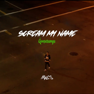 Scream My Name (Goosebumps) [Explicit]