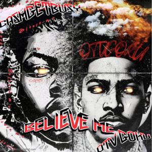 Believe me (feat. Otv Goku) (Explicit)