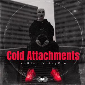 Cold Attachments (feat. JayFlo) (Explicit)