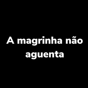 A Magrinha Não Aguenta (Explicit)