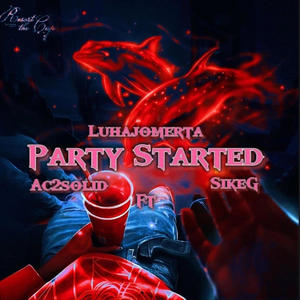 Party Started (feat. LuhAjOmerta & SikeG) (Explicit)