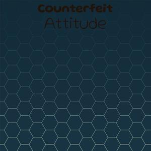 Counterfeit Attitude